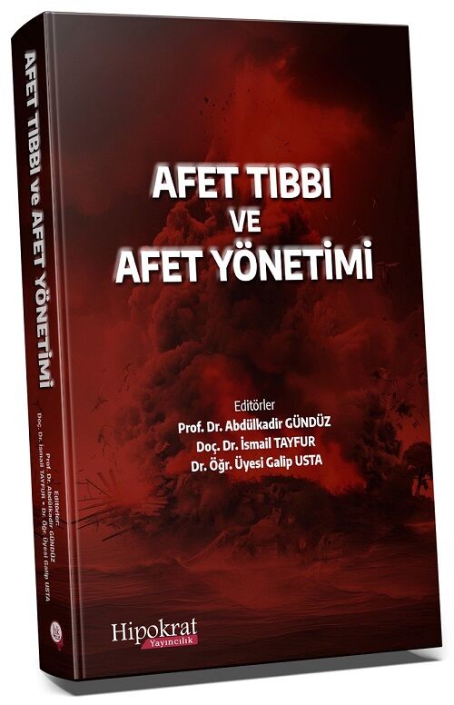 Hipokrat Afet Tıbbı ve Afet Yönetimi - Abdulkadir Gündüz Hipokrat Kitabevi