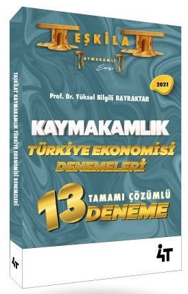 4T Yayınları 2021 Kaymakamlık Teşkilat Türkiye Ekonomisi 13 Deneme Çözümlü - Yüksel Bilgili Bayraktar 4T Yayınları