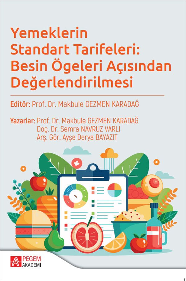 Pegem Yemeklerin Standart Tarifeleri, Besin Ögeleri Açısından Değerlendirilmesi - Makbule Gezmen Karadağ Pegem Akademi Yayıncılık