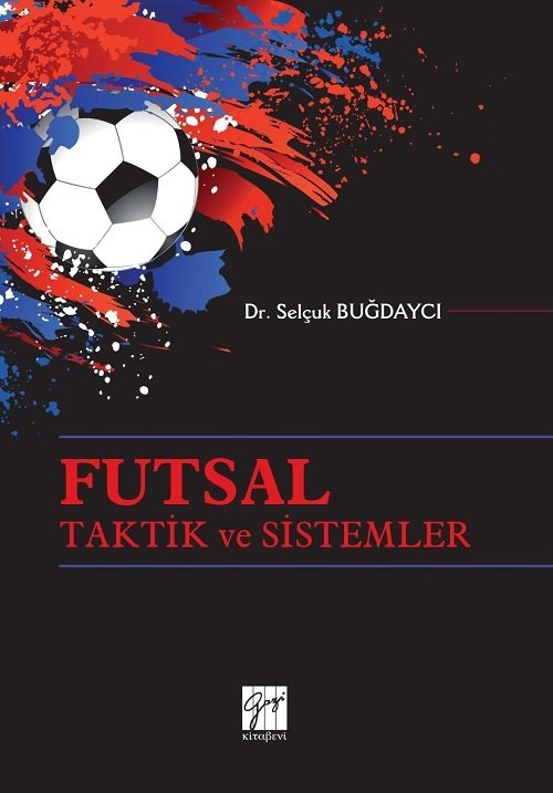 Gazi Kitabevi Futsal Taktik ve Sistemler - Selçuk Buğdaycı Gazi Kitabevi