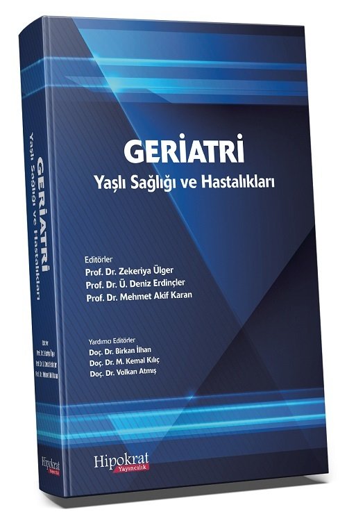 Hipokrat Geriatri Yaşlı Sağlığı ve Hastalıkları - Zekeriya Ülger, Ü. Deniz Erdinçler, Mehmet Akif Karan Hipokrat Kitabevi