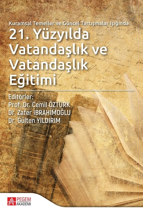 Pegem Kuramsal Temeller ve Güncel Tartışmalar Işığında 21. Yüzyılda Vatandaşlık ve Vatandaşlık Eğitimi - Cemil Öztürk Pegem Akademi Yayınları