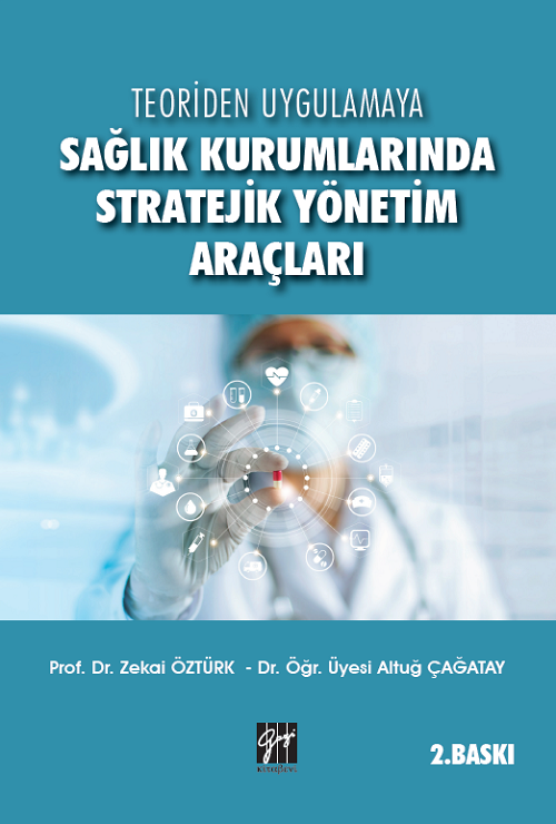 Gazi Kitabevi Sağlık Kurumlarında Stratejik Yönetim Araçları - Altuğ Çağatay, Zekai Öztürk Gazi Kitabevi