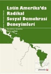 Phoenix Latin Amerika'da Radikal Sosyal Demokrasi Deneyimleri - Geraldine Lievesley, Steve Ludlam Phoenix Yayınları