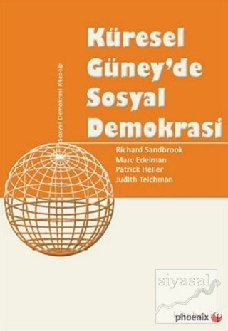 Phoenix Küresel Güney'de Sosyal Demokrasi - Richard Sandbrook, Marc Edelman Phoenix Yayınları