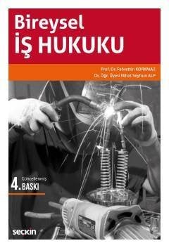 Seçkin Bireysel İş Hukuku - Fahrettin Korkmaz, Nihat Seyhun Alp Seçkin Yayınları