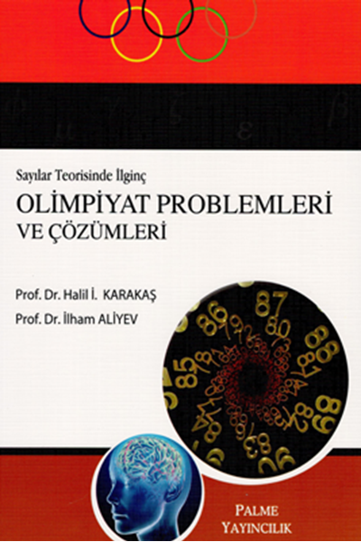 Palme Sayılar Teorisinde İlginç Olimpiyat Problemleri ve Çözümleri - İlham Aliyev, Halil İ. Karakaş Palme Akademik Yayınları