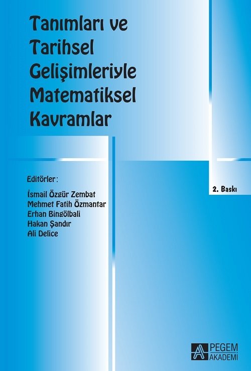 Pegem Tanımları ve Tarihsel Gelişimleriyle Matematiksel Kavramlar İsmail Özgür Pegem Akademi Yayınları