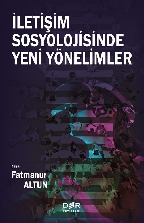 Der Yayınları İletişim Sosyolojisinde Yeni Yönelimler - Fatmanur Altun Der Yayınları