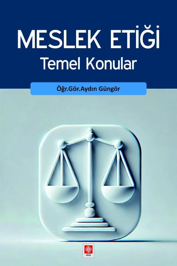 Ekin Meslek Etiği Temel Konular - Aydın Güngör Ekin Yayınları