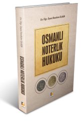 Adalet Osmanlı Noterlik Hukuku - İbrahim Ülker Adalet Yayınevi