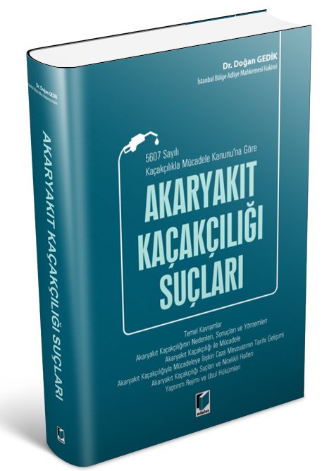 Adalet Akaryakıt Kaçakçılığı Suçları - Doğan Gedik Adalet Yayınevi