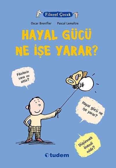 Filozof Çocuk - Hayal Gücü Ne İşe Yarar? - Oscar Brenifier Tudem Yayınları