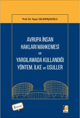 Adalet Avrupa İnsan Hakları Mahkemesi ve Yargılamada Kullandığı Yöntem, İlke ve Usuller 2. Baskı - Yaşar Salihpaşaoğlu Adalet Yayınevi