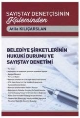 Belediye Şirketlerinin Hukuki Durumu ve Sayıştay Denetimi - Atila Kılıçarslan