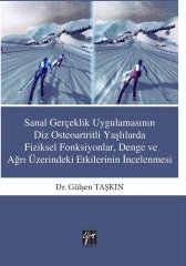 Gazi Kitabevi Sanal Gerçeklik Uygulamasının Diz Osteoartritli Yaşlılarda Fiziksel Fonksiyonlar, Denge ve Ağrı Üzerindeki Etkisi - Gülşen Taşkın Gazi Kitabevi