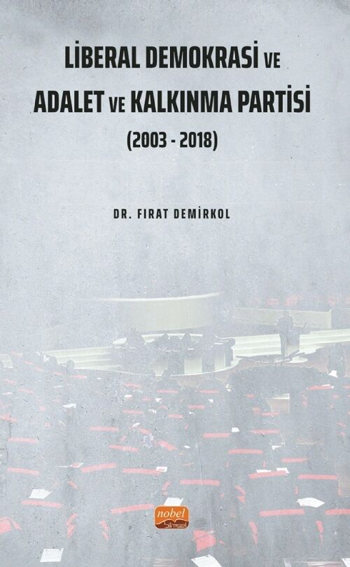 Nobel Liberal Demokrasi ve Adalet ve Kalkınma Partisi, 2003-2018 - Fırat Demirkol Nobel Bilimsel Eserler