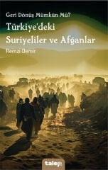 Geri Dönüş Mümkün Mü, Türkiyedeki Suriyeliler ve Afganlar - Remzi Demir Talep Yayıncılık