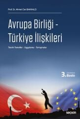 Seçkin Avrupa Birliği-Türkiye İlişkileri 3. Baskı - Ahmet Can Bakkalcı Seçkin Yayınları