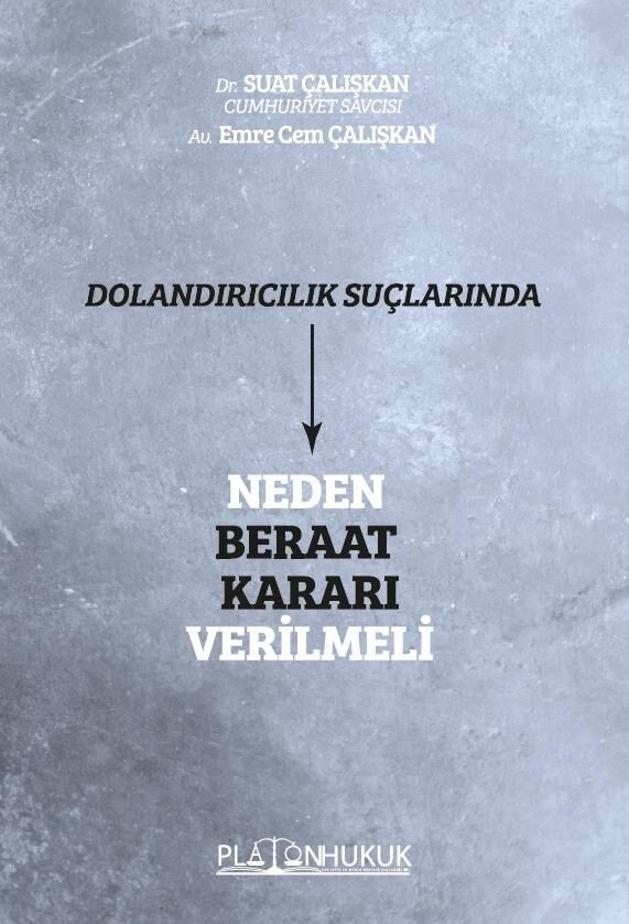 Platon Dolandırıcılık Suçlarında Neden Beraat Kararı Verilmeli - Suat Çalışkan Platon Hukuk Yayınları