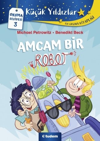 Küçük Yıldızlar: Amcam Bir Robot - Michael Petrowitz Tudem Yayınları