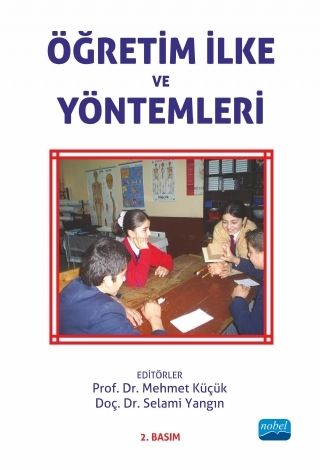 Nobel Öğretim İlke ve Yöntemleri - Mehmet Küçük, Selami Yangın Nobel Akademi Yayınları