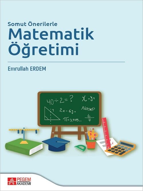 Pegem Somut Önerilerle Matematik Öğretimi - Emrullah Erdem Pegem Akademi Yayıncılık