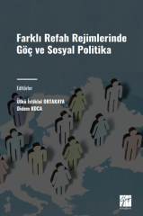 Gazi Kitabevi Farklı Refah Rejimlerinde Göç ve Sosyal Politika - Ülkü İstiklal Ortakaya, Didem Koca Gazi Kitabevi