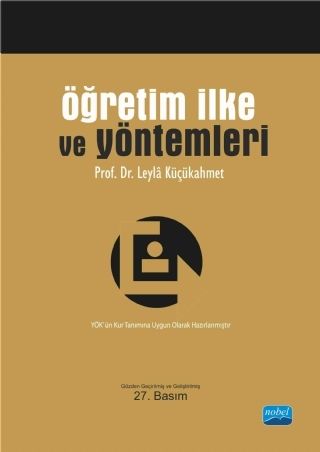 Nobel Öğretim İlke ve Yöntemleri - Leyla Küçükahmet Nobel Akademi Yayınları