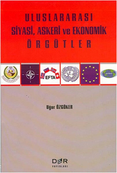 Der Yayınları Uluslararası Siyasi, Askeri ve Ekonomik Örgütler - C. Uğur Özgöker Der Yayınları