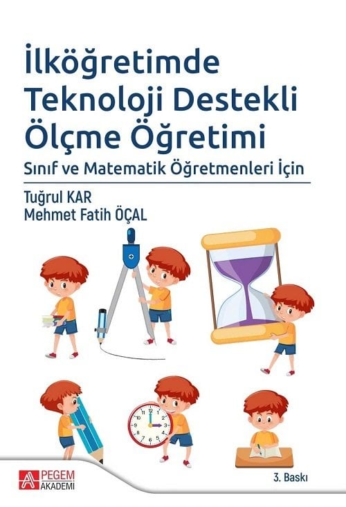 Pegem İlköğretimde Teknoloji Destekli Ölçme Öğretimi Tuğrul Kar, Mehmet Fatih Öçal Pegem Akademi Yayınları