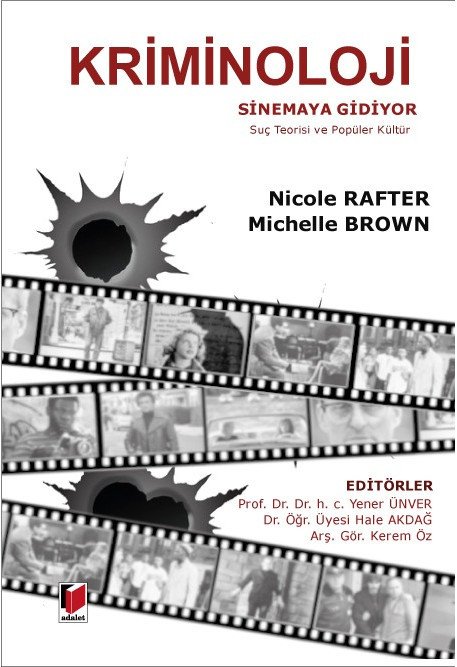 Adalet Kriminoloji Sinemaya Gidiyor, Suç Teorisi ve Popüler Kültür - Nicole Rafter, Michelle Brown Adalet Yayınevi