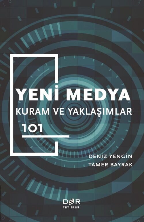 Der Yayınları Yeni Medya Kuram ve Yaklaşımlar 101 - Deniz Yengin, Tamer Bayrak Der Yayınları