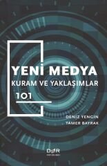 Der Yayınları Yeni Medya Kuram ve Yaklaşımlar 101 - Deniz Yengin, Tamer Bayrak Der Yayınları