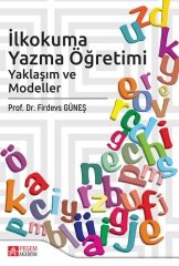 Pegem İlkokuma Yazma Öğretimi Yaklaşımlar ve Modeller Firdevs Güneş Pegem Akademi Yayınları