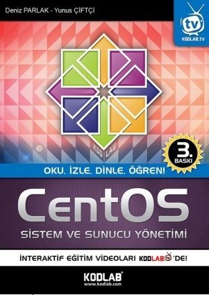 Kodlab CentOS Sistem ve Sunucu Yönetimi 3. Baskı - Deniz Parlak, Yunus Çiftçi Kodlab Yayınları