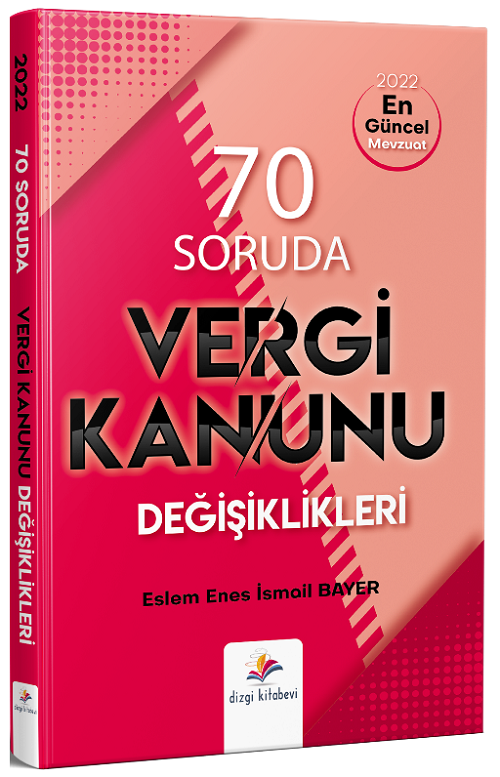 Dizgi Kitap 70 Soruda Vergi Kanunu Değişiklikleri - Enes İsmail Bayer Dizgi Kitap Yayınları