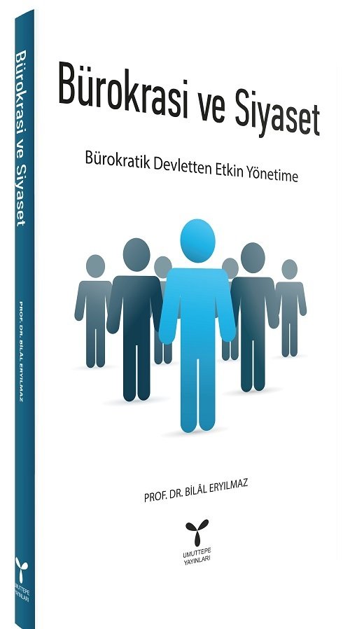 Umuttepe Bürokrasi ve Siyaset, Bürokratik Devletten Etkin Yönetime 8. Baskı - Bilal Eryılmaz Umuttepe Yayınları