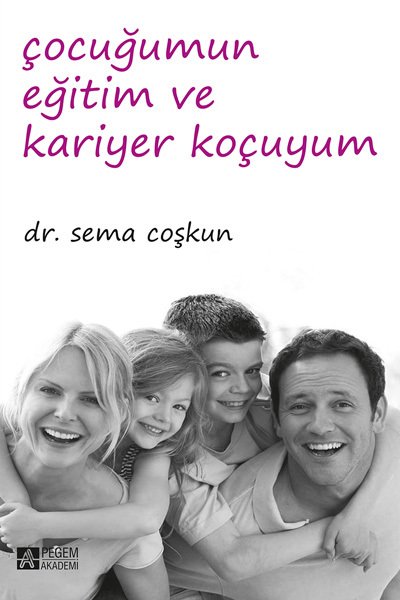 Pegem Çocuğumun Eğitim ve Kariyer Koçuyum - Sema Coşkun Pegem Akademi Yayınları