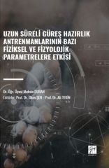 Gazi Kitabevi Uzun Süreli Güreş Hazırlık Antrenmanlarının Bazı Fiziksel ve Fizyolojik Parametrelere Etkisi - Muhsin Duran Gazi Kitabevi