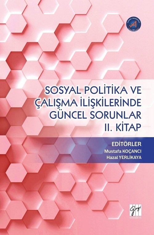 Gazi Kitabevi Sosyal Politika ve Çalışma İlişkilerinde Güncel Sorunlar 2. Kitap - Mustafa Koçancı Gazi Kitabevi