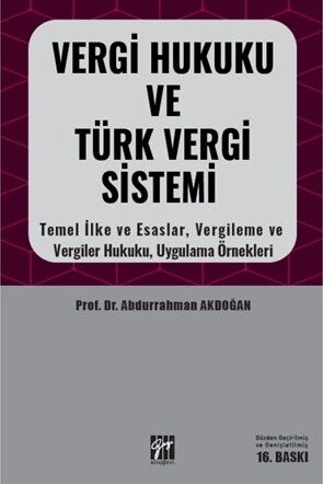 Gazi Kitabevi Vergi Hukuku ve Türk Vergi Sistemi 16. Baskı - Abdurrahman Akdoğan Gazi Kitabevi