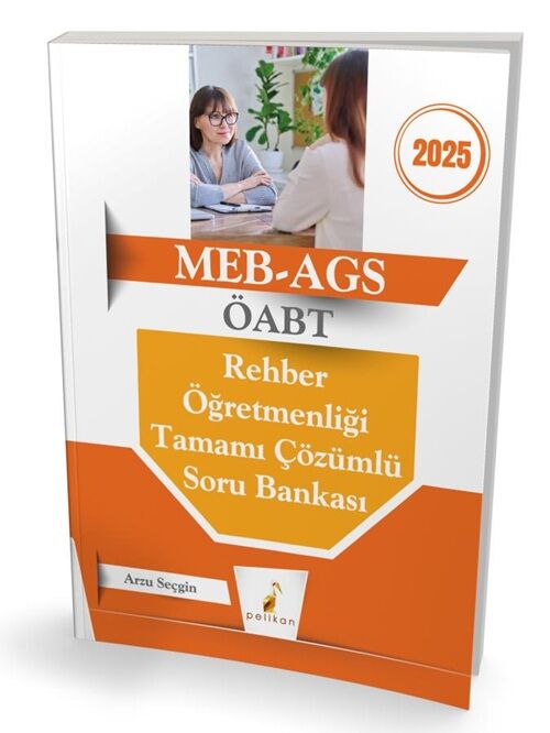 Pelikan 2025 ÖABT MEB-AGS Rehber Öğretmenliği Soru Bankası Çözümlü - Arzu Seçgin Pelikan Yayınları