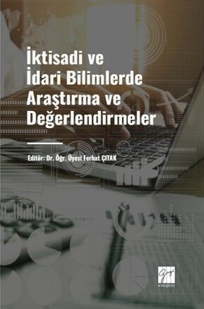 Gazi Kitabevi İktisadi ve İdari Bilimlerde Araştırma ve Değerlendirmeler - Ferhat Çıtak Gazi Kitabevi