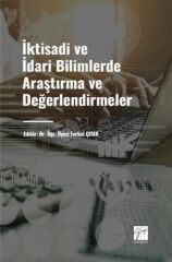 Gazi Kitabevi İktisadi ve İdari Bilimlerde Araştırma ve Değerlendirmeler - Ferhat Çıtak Gazi Kitabevi