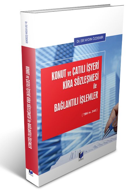 Adalet Konut ve Çatılı İşyeri Kira Sözleşmesi ile Bağlantılı İşlemler - Elif Aydın Özdemir Adalet Yayınevi