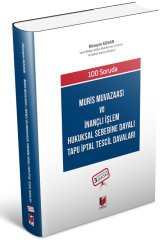 Adalet 100 Soruda Muris Muvazaası ve İnançlı İşlem Hukuksal Sebebine Dayalı Tapu İptal Tescil Davaları 3. Baskı - Hüseyin Kovan Adalet Yayınevi