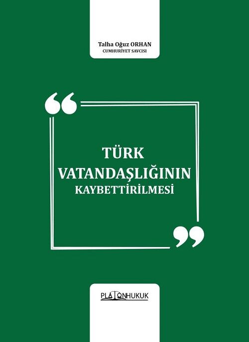 Platon Türk Vatandaşlığının Kaybettirilmesi - Talha Oğuz Orhan Platon Hukuk Yayınları