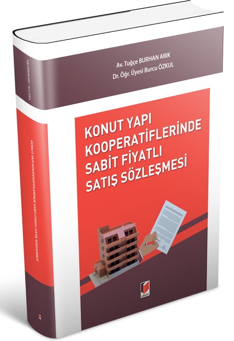 Adalet Konut Yapı Kooperatiflerinde Sabit Fiyatlı Satış Sözleşmesi - Tuğçe Burhan Arık, Burcu Özkul Adalet Yayınevi