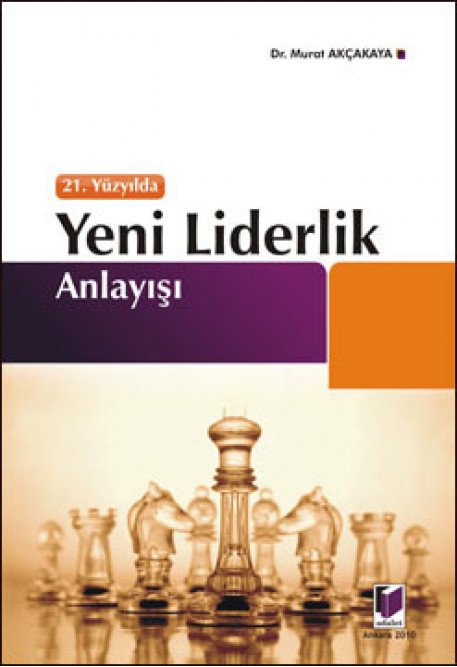 Adalet 21. Yüzyılda Yeni Liderlik Anlayışı - Murat Akçakaya Adalet Yayınevi